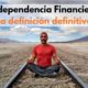 Independencia Financiera – La definición definitiva