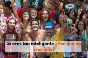 Si eres tan inteligente ¿Por qué no eres feliz?