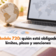 Modelo 720: quién está obligado, límites, plazo y sanciones